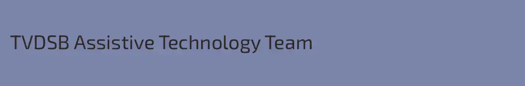 TVDSB Assistive Technology Team